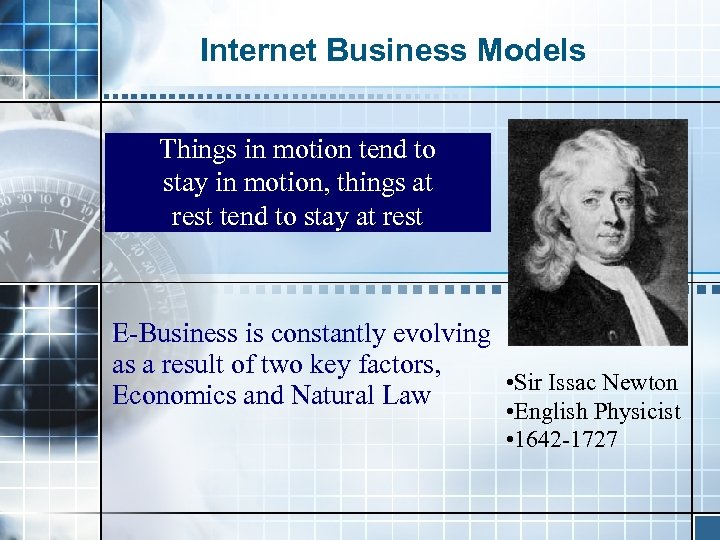Internet Business Models Things in motion tend to stay in motion, things at rest