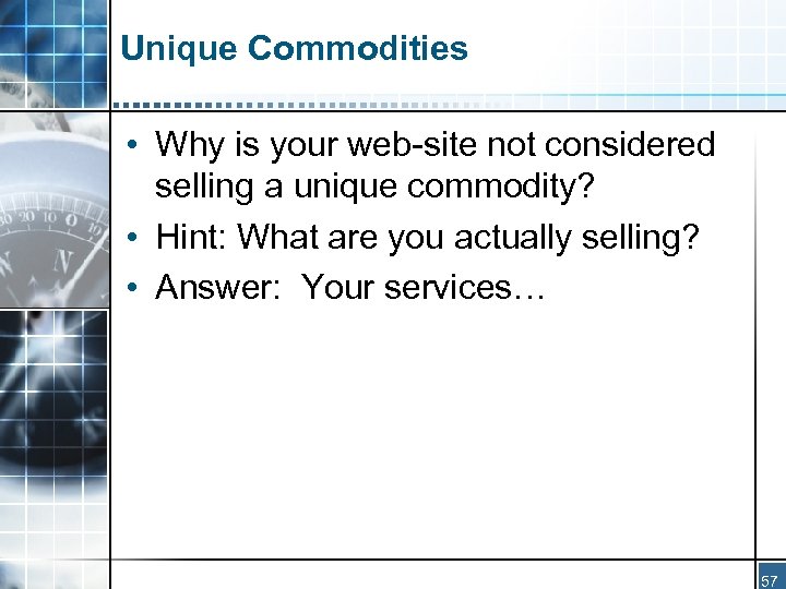 Unique Commodities • Why is your web-site not considered selling a unique commodity? •