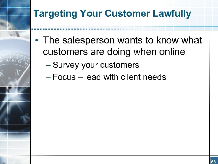 Targeting Your Customer Lawfully • The salesperson wants to know what customers are doing