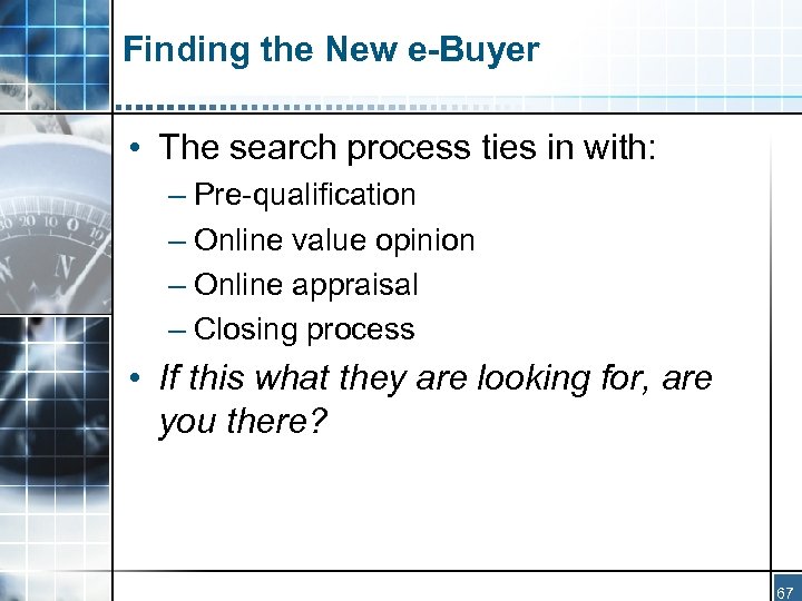 Finding the New e-Buyer • The search process ties in with: – Pre-qualification –