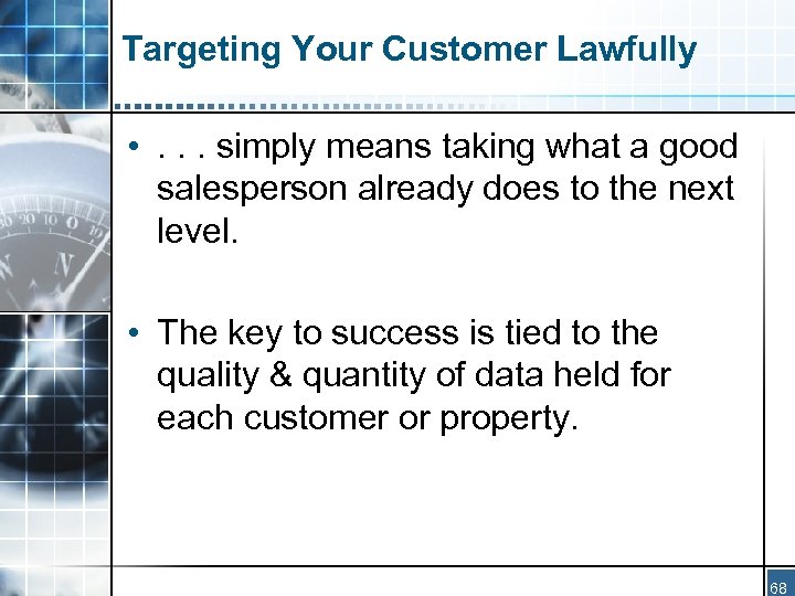 Targeting Your Customer Lawfully • . . . simply means taking what a good