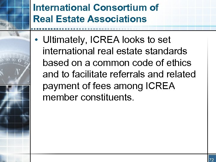 International Consortium of Real Estate Associations • Ultimately, ICREA looks to set international real
