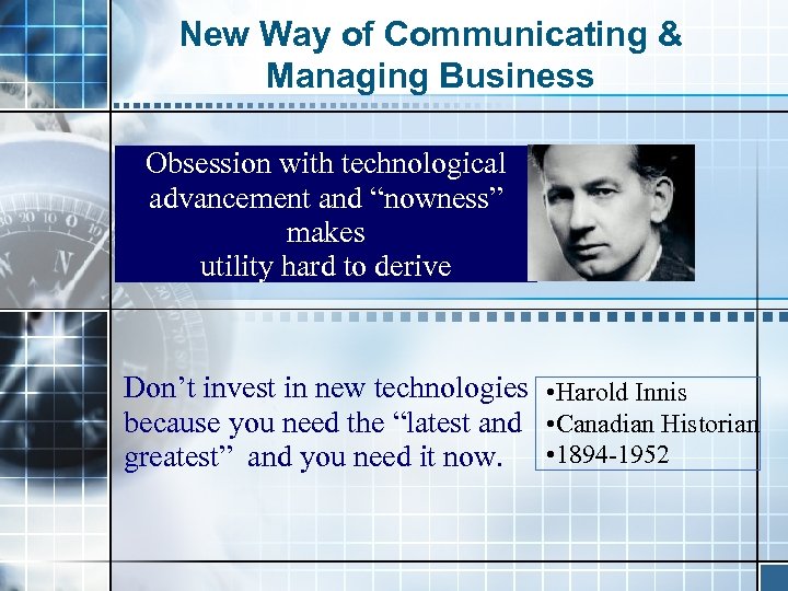 New Way of Communicating & Managing Business Obsession with technological advancement and “nowness” makes