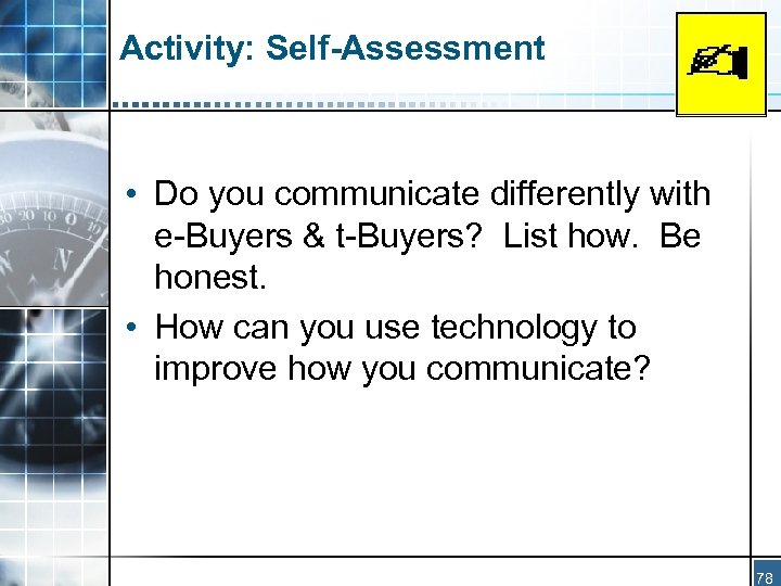 Activity: Self-Assessment • Do you communicate differently with e-Buyers & t-Buyers? List how. Be