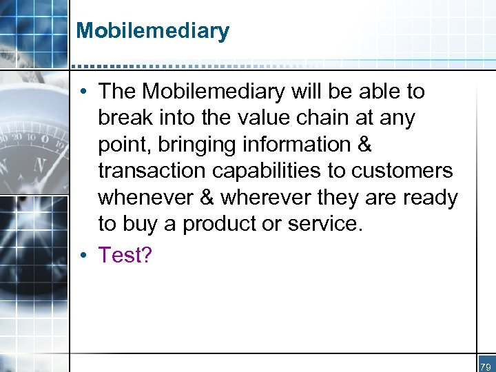 Mobilemediary • The Mobilemediary will be able to break into the value chain at