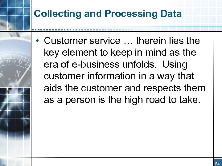 Collecting and Processing Data • Customer service … therein lies the key element to