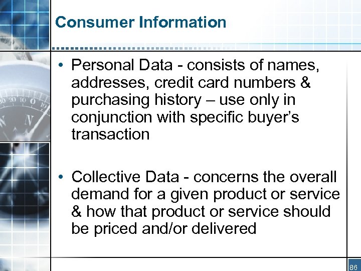 Consumer Information • Personal Data - consists of names, addresses, credit card numbers &