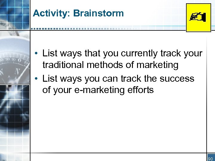 Activity: Brainstorm • List ways that you currently track your traditional methods of marketing