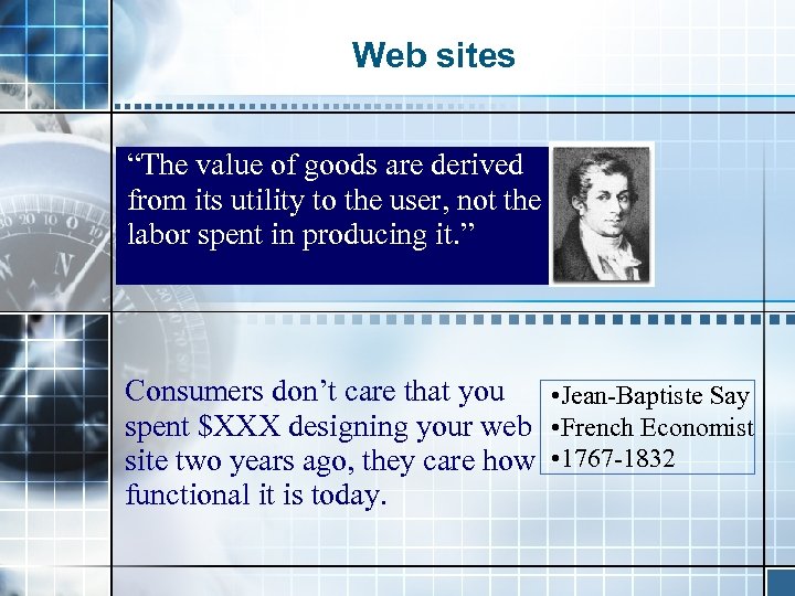 Web sites “The value of goods are derived from its utility to the user,