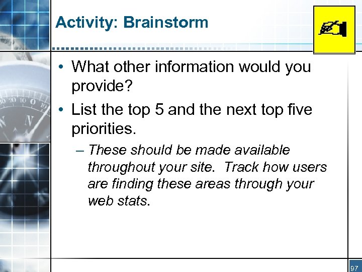 Activity: Brainstorm • What other information would you provide? • List the top 5