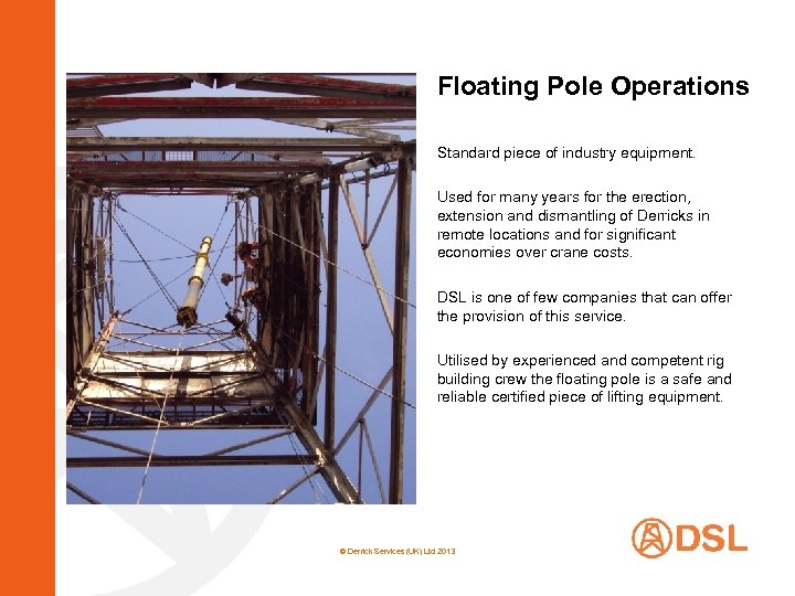 Floating Pole Operations Standard piece of industry equipment. Used for many years for the