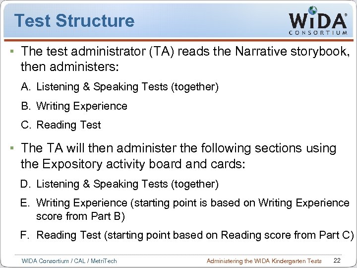 Test Structure The test administrator (TA) reads the Narrative storybook, then administers: A. Listening