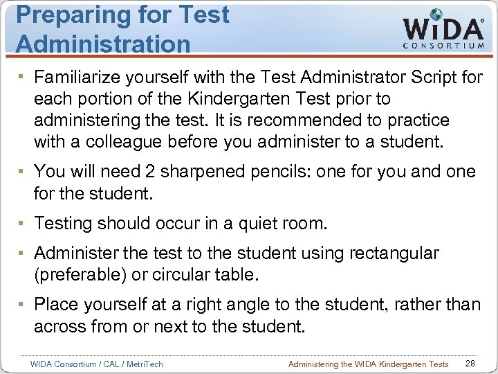 Preparing for Test Administration Familiarize yourself with the Test Administrator Script for each portion