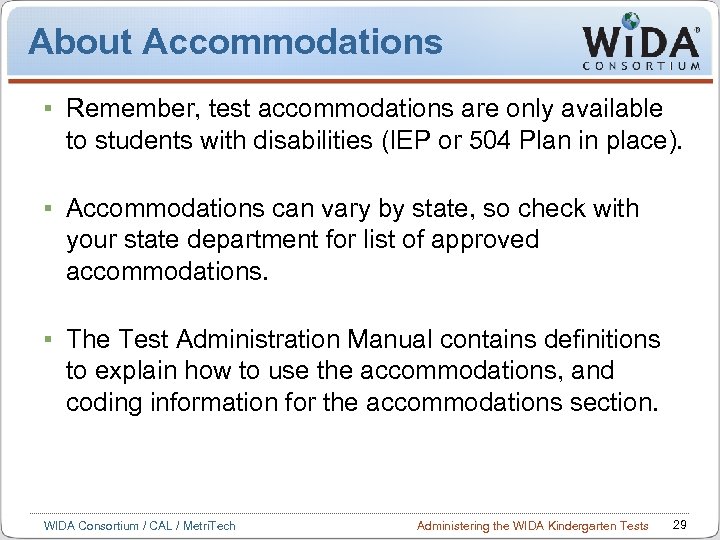 About Accommodations Remember, test accommodations are only available to students with disabilities (IEP or