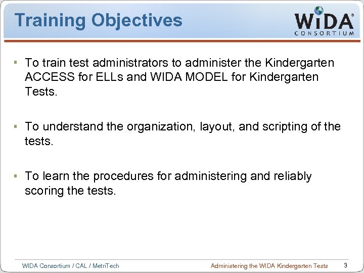 Training Objectives To train test administrators to administer the Kindergarten ACCESS for ELLs and