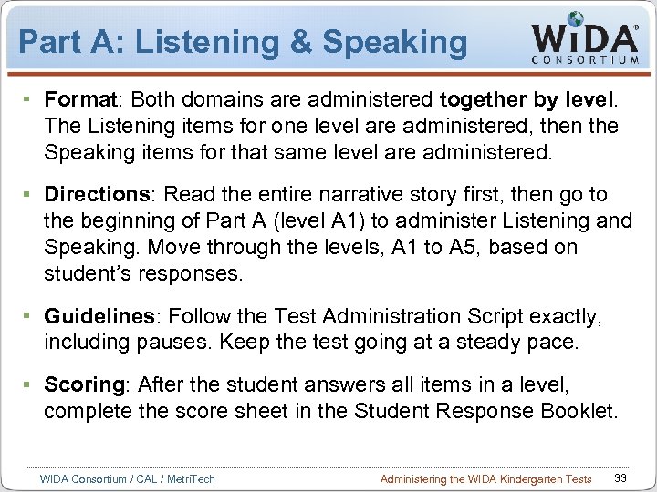 Part A: Listening & Speaking Format: Both domains are administered together by level. The