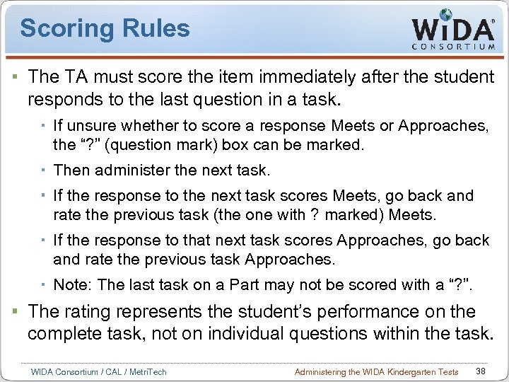 Scoring Rules The TA must score the item immediately after the student responds to