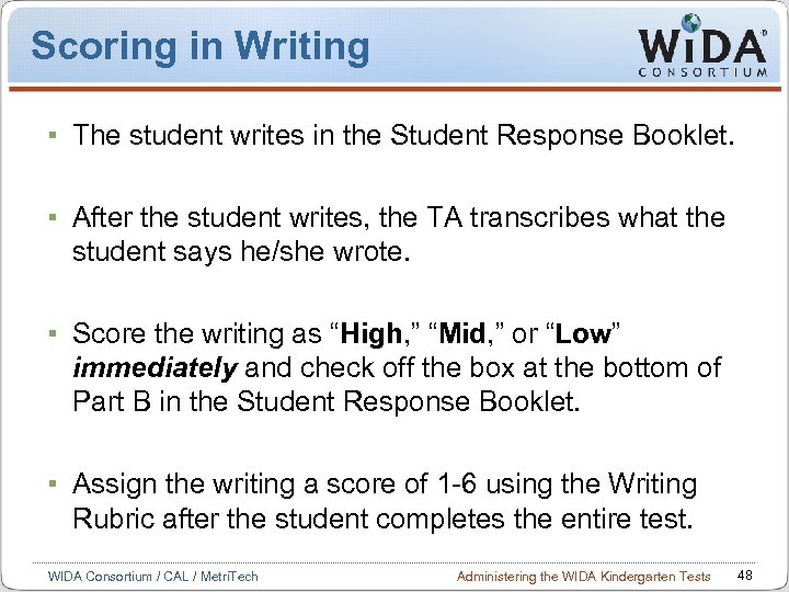 Scoring in Writing The student writes in the Student Response Booklet. After the student