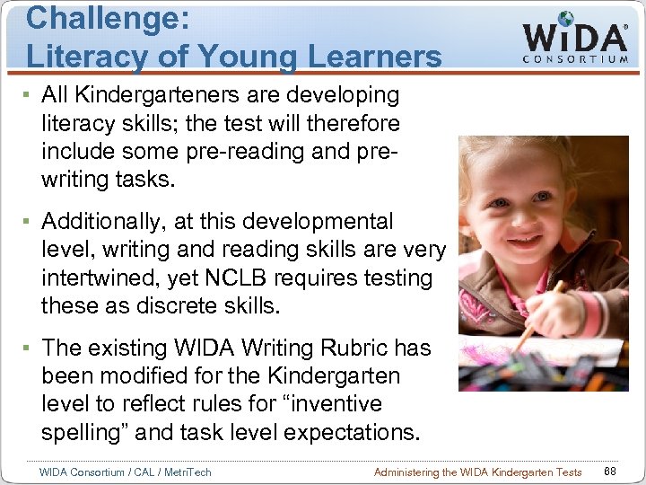 Challenge: Literacy of Young Learners All Kindergarteners are developing literacy skills; the test will