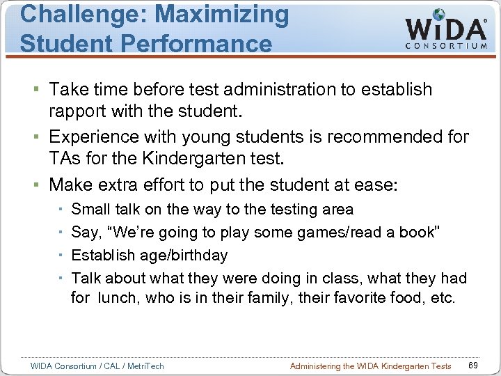 Challenge: Maximizing Student Performance Take time before test administration to establish rapport with the