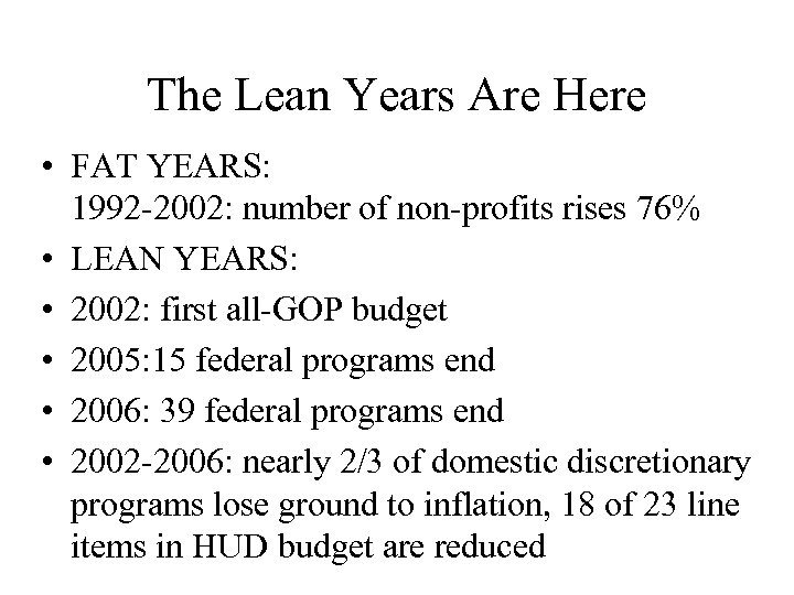 The Lean Years Are Here • FAT YEARS: 1992 -2002: number of non-profits rises