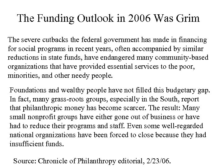 The Funding Outlook in 2006 Was Grim The severe cutbacks the federal government has