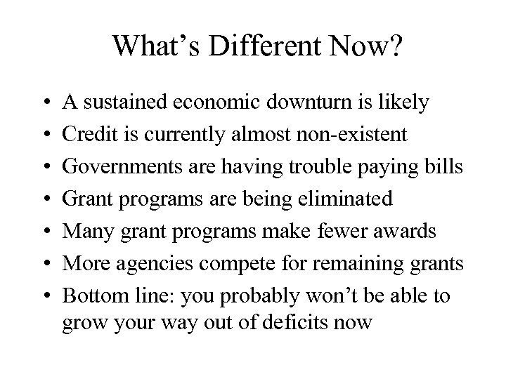 What’s Different Now? • • A sustained economic downturn is likely Credit is currently