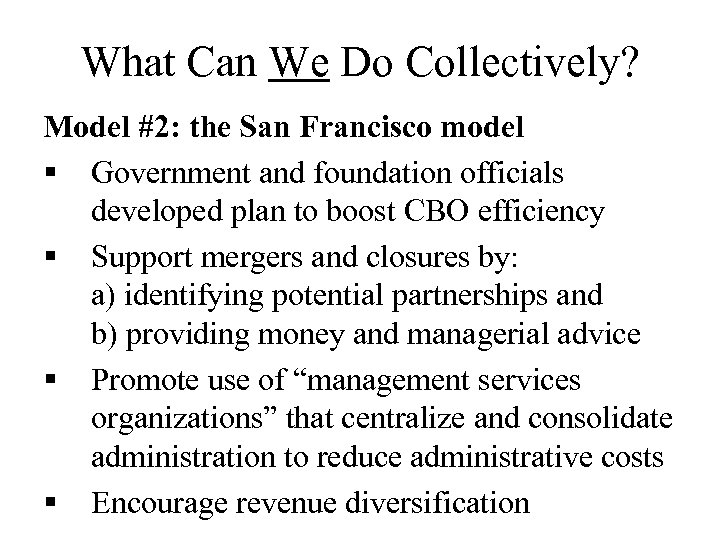 What Can We Do Collectively? Model #2: the San Francisco model § Government and