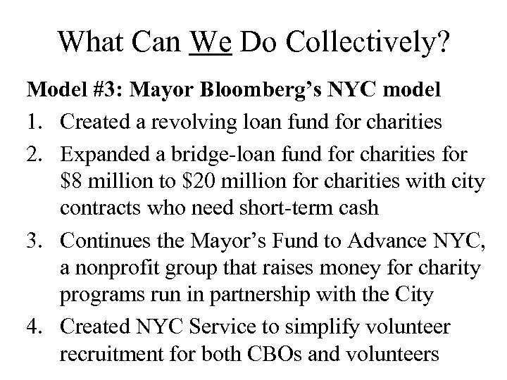 What Can We Do Collectively? Model #3: Mayor Bloomberg’s NYC model 1. Created a