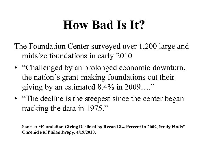 How Bad Is It? The Foundation Center surveyed over 1, 200 large and midsize