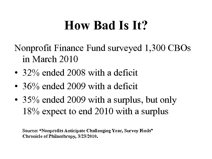 How Bad Is It? Nonprofit Finance Fund surveyed 1, 300 CBOs in March 2010