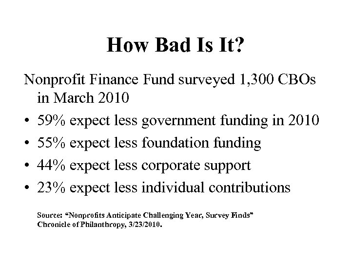 How Bad Is It? Nonprofit Finance Fund surveyed 1, 300 CBOs in March 2010