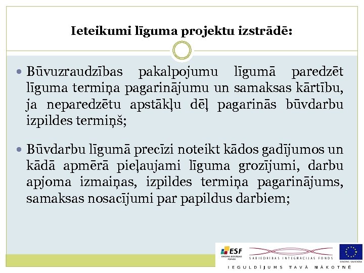 Ieteikumi līguma projektu izstrādē: Būvuzraudzības pakalpojumu līgumā paredzēt līguma termiņa pagarinājumu un samaksas kārtību,