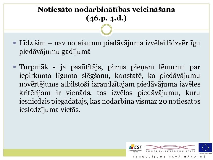 Notiesāto nodarbinātības veicināšana (46. p. 4. d. ) Līdz šim – nav noteikumu piedāvājuma