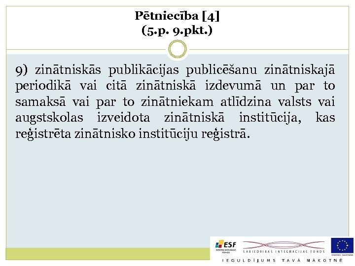 Pētniecība [4] (5. p. 9. pkt. ) 9) zinātniskās publikācijas publicēšanu zinātniskajā periodikā vai