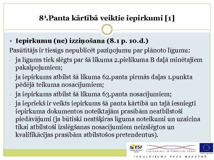 81. Panta kārtībā veiktie iepirkumi [1] Iepirkumu (ne) izziņošana (8. 1 p. 10. d.