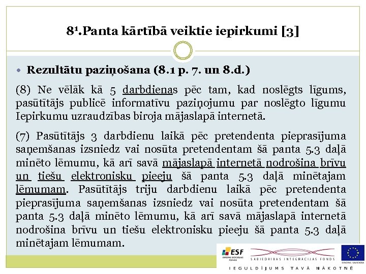 81. Panta kārtībā veiktie iepirkumi [3] Rezultātu paziņošana (8. 1 p. 7. un 8.