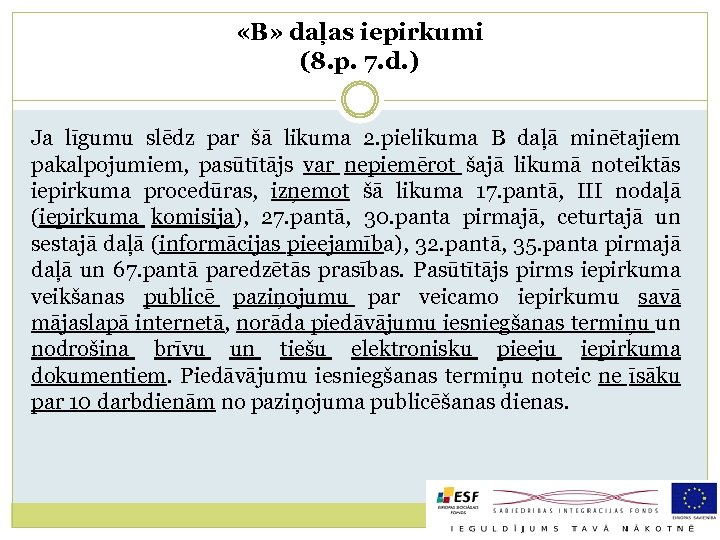  «B» daļas iepirkumi (8. p. 7. d. ) Ja līgumu slēdz par šā