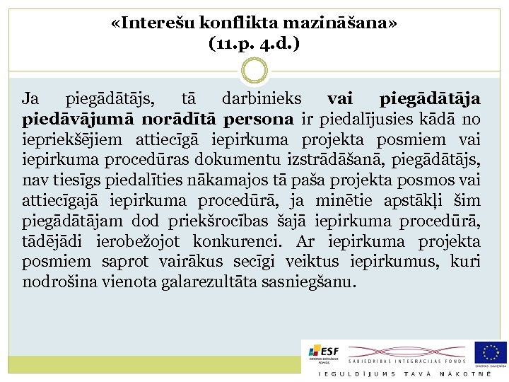  «Interešu konflikta mazināšana» (11. p. 4. d. ) Ja piegādātājs, tā darbinieks vai