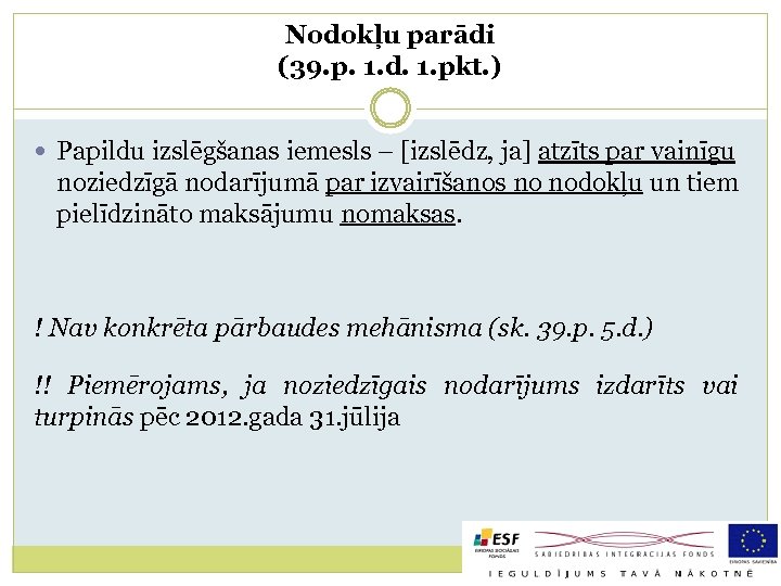 Nodokļu parādi (39. p. 1. d. 1. pkt. ) Papildu izslēgšanas iemesls – [izslēdz,
