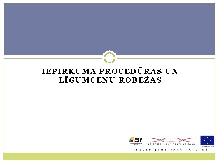 IEPIRKUMA PROCEDŪRAS UN LĪGUMCENU ROBEŽAS 