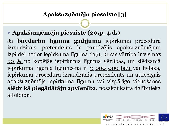 Apakšuzņēmēju piesaiste [3] Apakšuzņēmēju piesaiste (20. p. 4. d. ) Ja būvdarbu līguma gadījumā