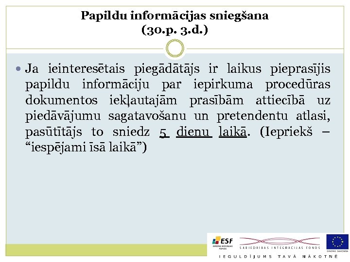 Papildu informācijas sniegšana (30. p. 3. d. ) Ja ieinteresētais piegādātājs ir laikus pieprasījis