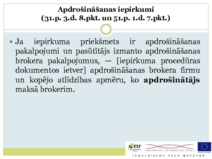Apdrošināšanas iepirkumi (31. p. 3. d. 8. pkt. un 51. p. 1. d. 7.
