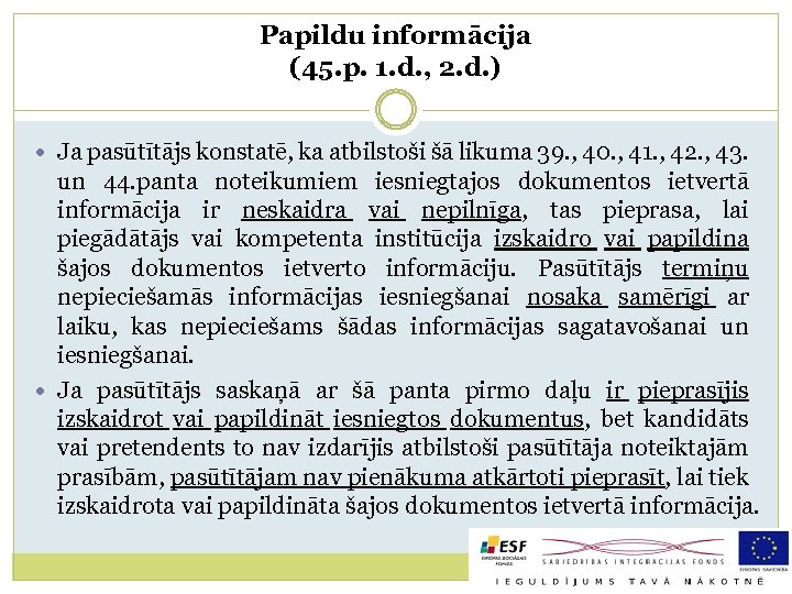 Papildu informācija (45. p. 1. d. , 2. d. ) Ja pasūtītājs konstatē, ka