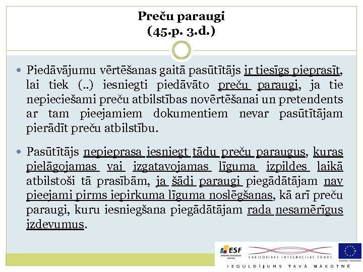 Preču paraugi (45. p. 3. d. ) Piedāvājumu vērtēšanas gaitā pasūtītājs ir tiesīgs pieprasīt,