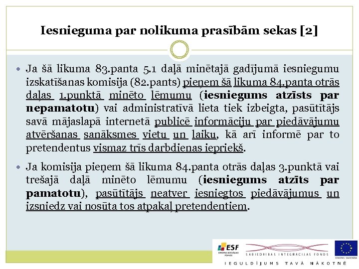 Iesnieguma par nolikuma prasībām sekas [2] Ja šā likuma 83. panta 5. 1 daļā