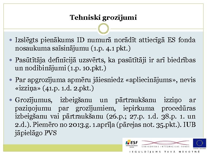Tehniski grozījumi Izslēgts pienākums ID numurā norādīt attiecīgā ES fonda nosaukuma saīsinājumu (1. p.