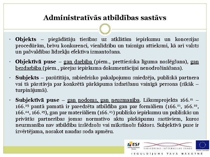 Administratīvās atbildības sastāvs • Objekts – piegādātāju tiesības uz atklātām iepirkumu un koncesijas procedūrām,