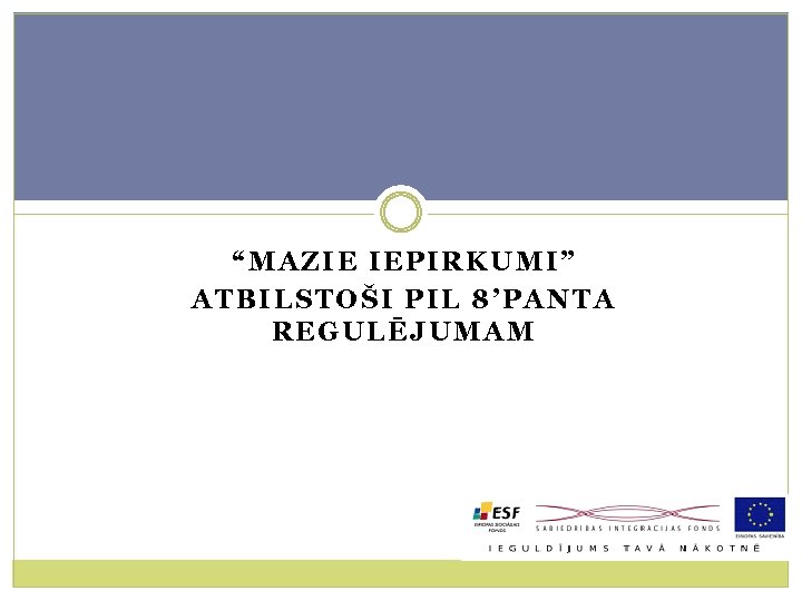 “MAZIE IEPIRKUMI” ATBILSTOŠI PIL 8’PANTA REGULĒJUMAM 